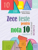 Zece teste pentru nota 10 &ndash; Evaluare Națională Matematică &ndash; clasa a VIII-a - Paperback - Florina Carabeț, Loredana Popescu - Nomina