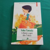 ULTIMII COPII DIN TOKIO * YOKO TAWADA / 2020 *45