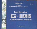 DOUA DECENII DE EX-LIBRIS LA BIBLIOTECA MUNICIPALA RADU ROSETTI. CATALOG 1998-2017-PRIMARIA MUNICIPIULUI ON-247111