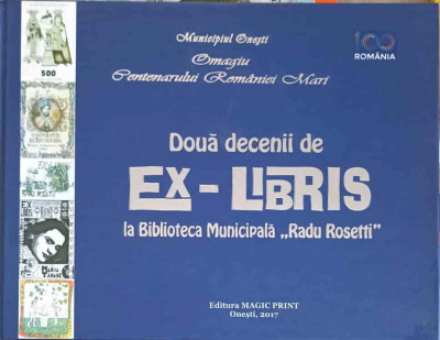 DOUA DECENII DE EX-LIBRIS LA BIBLIOTECA MUNICIPALA RADU ROSETTI. CATALOG 1998-2017-PRIMARIA MUNICIPIULUI ONESTI foto