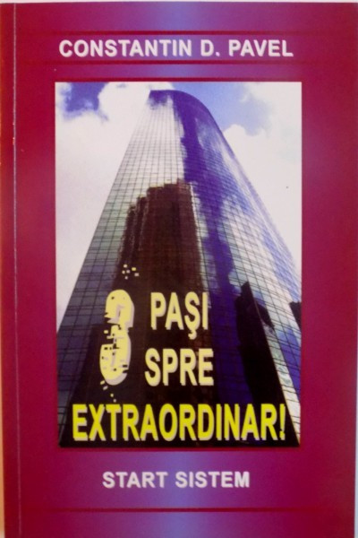 3 PASI SPRE EXTRAORDINAR, START SISTEM, VOL. I de CONSTANTIN D. PAVEL, 2011