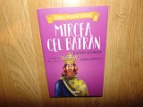 Mircea cel Batran si Scoala Scutierilor -Istoria Povestita Copiilor vol.5