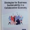 STRATEGIES FOR BUSINESS SUSTAINABILITY IN A COLLABORATIVE ECONOMY by RAMONA - DIANA LEON , 2020