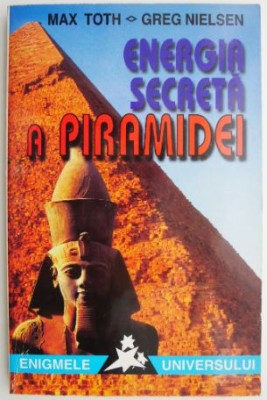 Energia secreta a piramidei &amp;ndash; Max Toth, Greg Nielsen foto
