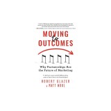 Moving to Outcomes: Why Partnerships Are the Future of Marketing