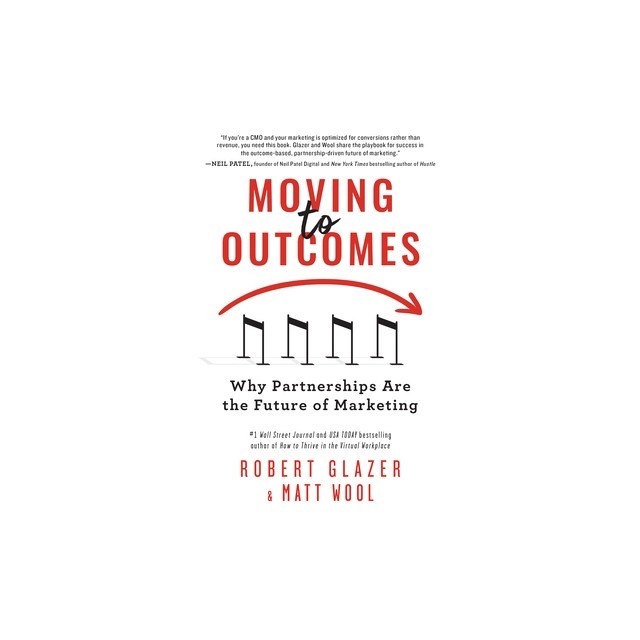 Moving to Outcomes: Why Partnerships Are the Future of Marketing