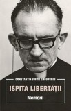 Ispita libertății. Memorii - Paperback brosat - Constantin Virgil Gheorghiu - Sophia
