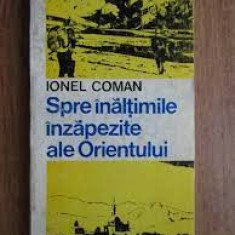 Spre inaltimile inzapezite ale Orientului - Ionel Coman