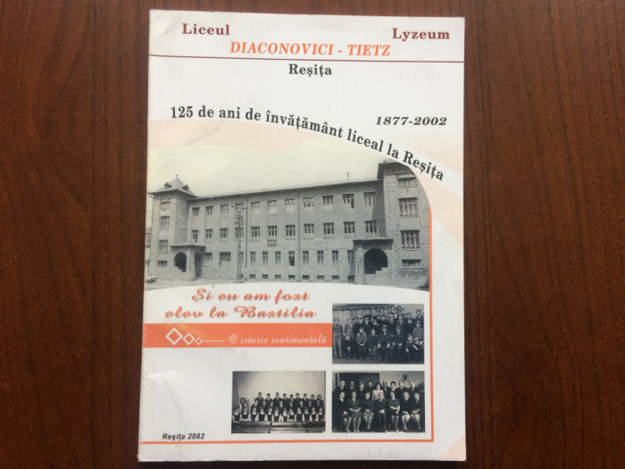 liceul diaconovici tietz resita 125 de ani de invatamant liceal 1877-2002 kremm