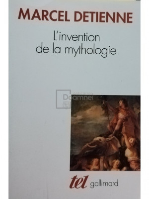 Marcel Detienne - L&amp;#039;Invention de la mythologie (editia 1981) foto