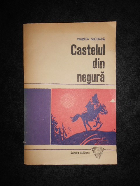 Viorica Nicoara - Castelul din negura (Biblioteca Ostasului)