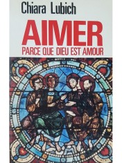Chiara Lubich - Aimer parce que dieu est amour (Editia: 191) foto