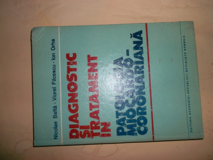 Diagnostic si tratament in patologia miocardo-coronariana - Nicolae Balta