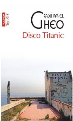 Disco Titanic Top10+ Nr 620, Radu Pavel Gheo - Editura Polirom foto