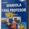INVATATI SPANIOLA FARA PROFESOR CURS PRACTIC ANA MARIA CAZACU , FARA CD