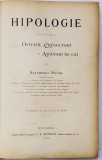 HIPOLOGIE , INTOCMITA PENTRU OFITERI , CRESCATORI SI AMATORI DE CAI de STAVRESCU PETRE , 1900