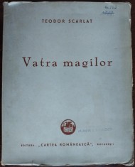 TEODOR SCARLAT - VATRA MAGILOR (POEME) [editia princeps, 1943 / ex. nr. 892]