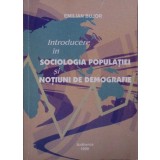 INTRODUCERE IN SOCIOLOGIA POPULATIEI SI NOTIUNI DE DEMOGRAFIE-EMILIAN BUJOR-261367
