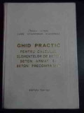 Ghid Practic Pentru Calculul Elementelor De Beton Beton Armat - I.nicula C.pavel L.lobel M.tannenbaum M.weisenberg,544103, Tehnica