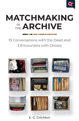 Matchmaking in the Archive: 19 Conversations with the Dead and 3 Encounters with Ghosts foto