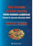 Ghid national de bune practici pentru siguranta alimentelor. Sistemul de siguranta alimentelor HACCP. Produse culinare - Viorel Marin, Teofil Vultur