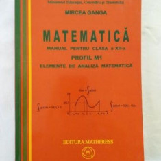 M. Ganga - Elemente de analiza matematica pentru clasa a XII-a profil M1