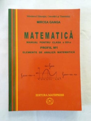 M. Ganga - Elemente de analiza matematica pentru clasa a XII-a profil M1 foto