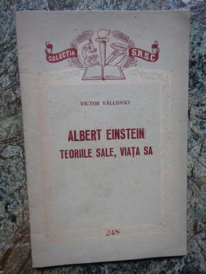 ALBERT EINSTEIN, TEORIILE SALE, VIATA SA - VICTOR VALCOVICI foto