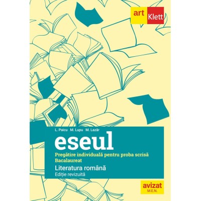 Bacalaureat. Eseul. Limba Romana. Pregatire individuala pentru proba scrisa - L. Paicu, M. Lazar, M. Lupu foto