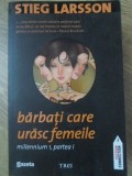 BARBATI CARE URASC FEMEILE MILLENNIUM 1, PARTEA I-STIEG LARSSON-339978
