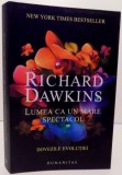 LUMEA CA UN MARE SPECTACOL , DOVEZILE EVOLUTIEI de RICHARD DAWKINS , 2016