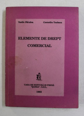 ELEMENTE DE DREPT COMERCIAL de VASILE PATULEA si CORNELIU TURIANU , 1993 foto