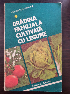 GRADINA FAMILIALA CULTIVATA CU LEGUME - Valentin Voican foto