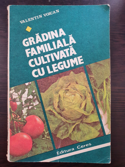 GRADINA FAMILIALA CULTIVATA CU LEGUME - Valentin Voican