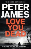 Peter James - Love You Dead ( Roy Grace #12 )