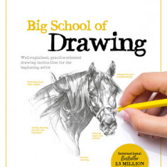 Big School of Drawing: Well-Explained, Practice-Oriented Drawing Instruction for the Beginning Artist