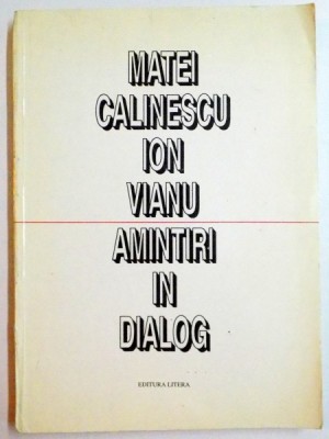 AMINTIRI IN DIALOG de MATEI CALINESCU , ION VIANU , 1994 foto