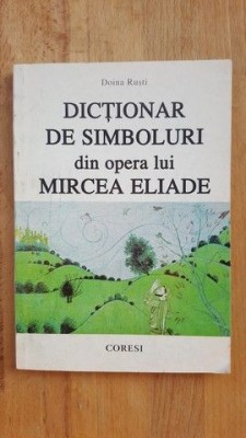 Dictionar de simboluri din opera lui Mircea Eliade- Doina Rusti foto