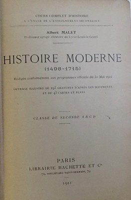 HISTOIRE MODERNE ( 1498 - 1715 ) - COURS COMPLET D&amp;#039; HISTOIRE A L &amp;#039; USAGE DE L &amp;#039; ENSEIGNEMENT SECONDAIRE par ALBERT MALET , 1911 foto