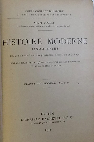 HISTOIRE MODERNE ( 1498 - 1715 ) - COURS COMPLET D&#039; HISTOIRE A L &#039; USAGE DE L &#039; ENSEIGNEMENT SECONDAIRE par ALBERT MALET , 1911