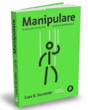 Manipulare. Ce este, de ce e rea, ca sa faci in privinta ei - Cass R. Suntein