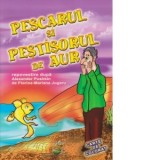 Pescarul si pestisorul de aur