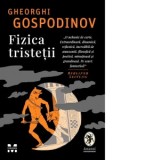 Fizica tristetii - Gheorghi Gospodinov, Catalina Puiu