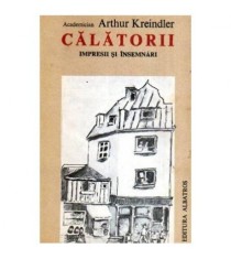 Arthur Kreindler - Calatorii - Impresii si insemnari - 106993