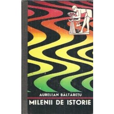 Milenii de istorie - Momente din istoria agriculturii - Aurelian Baltaretu
