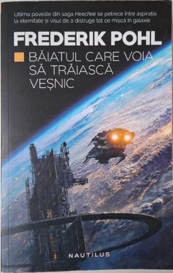 Baiatul care voia sa traiasca vesnic &ndash; Frederik Pohl (coperta putin uzata)