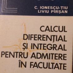 Calcul diferential si integral pt admitere in facultate C.Ionescu Tiu, L.Pirsan