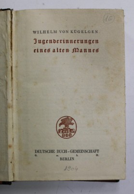 JUGENDERINNERUNGEN EINES ALTES MANNES von WILHELM VON KUGELEN , 1904 , TEXI IN LIMBA GERMANA CU CARACTERE GOTICE foto