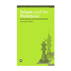 Islam And The Political Theory Governance And International Relations