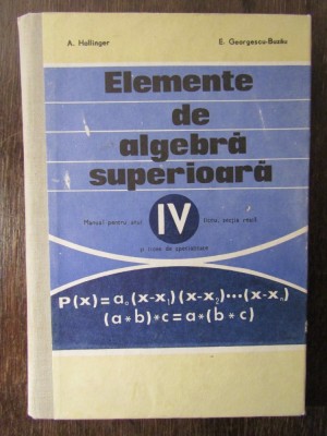 ELEMENTE DE ALGEBRA SUPERIOARA-A.HOLLINGER foto